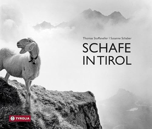 Schafe in Tirol: Ein fotografisches Porträt von Thomas Stoffaneller mit einem Essay von Susanne Schaber von Tyrolia Verlagsanstalt Gm