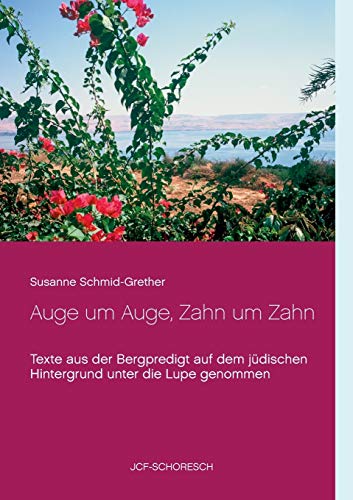 Auge um Auge, Zahn um Zahn: Texte aus der Bergpredigt auf dem jüdischen Hintergrund unter die Lupe genommen