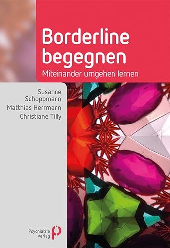 Borderline begegnen: Miteinander umgehen lernen (Fachwissen) von Psychiatrie-Verlag GmbH