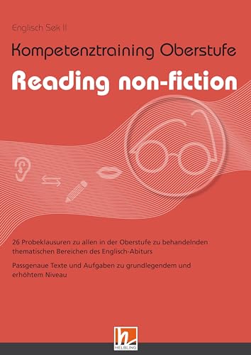Kompetenztraining Oberstufe - Reading non-fiction: 26 Probeklausuren zu allen in der Oberstufe zu behandelnden thematischen Bereichen des Englisch-Abiturs