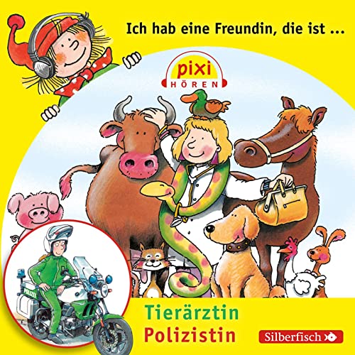 Pixi Hören: Ich hab eine Freundin, die ist Tierärztin/Polizistin: 1 CD von Silberfisch