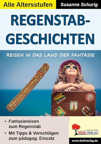 Regenstab-Geschichten: Reisen in das Land der Fantasie von Kohl-Verlag