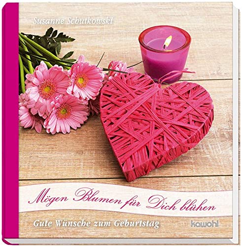 Mögen Blumen für Dich blühen Mögen Blumen für Dich blühen von Kawohl Verlag e.K.