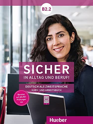 Sicher in Alltag und Beruf! B2.2: Deutsch als Zweitsprache / Kursbuch + Arbeitsbuch von Hueber