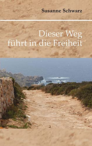 Dieser Weg führt in die Freiheit Dieser Weg führt in die Freiheit