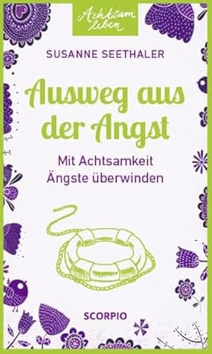 Ausweg aus der Angst: Mit Achtsamkeit Ängste überwinden (Achtsam Leben)