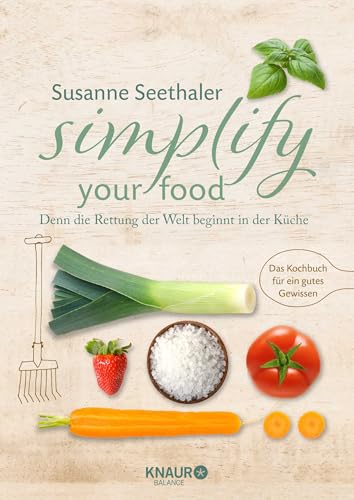 Simplify your food: Denn die Rettung der Welt beginnt in der Küche von Droemer Knaur*