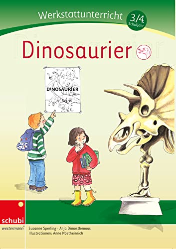 Dinosaurier: Werkstatt 3. / 4. Schuljahr: Sachunterricht (Werkstätten 3./4. Schuljahr) von SCHUBI