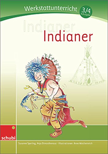 Indianer: Werkstatt 3. / 4. Schuljahr (Werkstätten 3./4. Schuljahr) von Schubi
