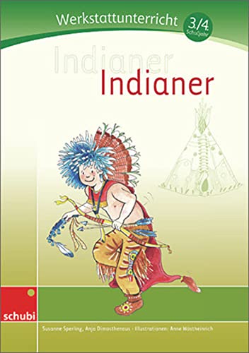 Indianer: Werkstatt 3. / 4. Schuljahr (Werkstätten 3./4. Schuljahr) von SCHUBI