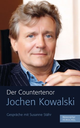Der Countertenor Jochen Kowalski: Gesprache mit Susanne Stähr