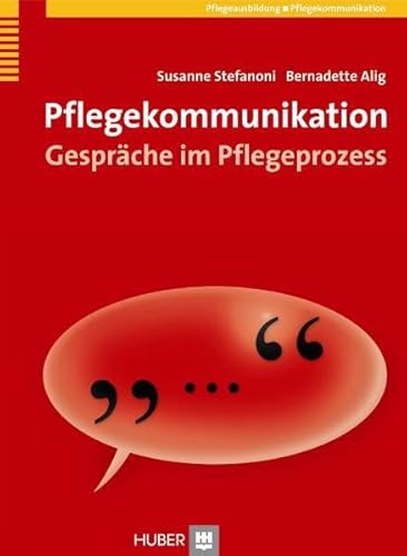 Pflegekommunikation: Gespräche im Pflegeprozess von HOGREFE (VORM. VERLAG HANS HUBER )