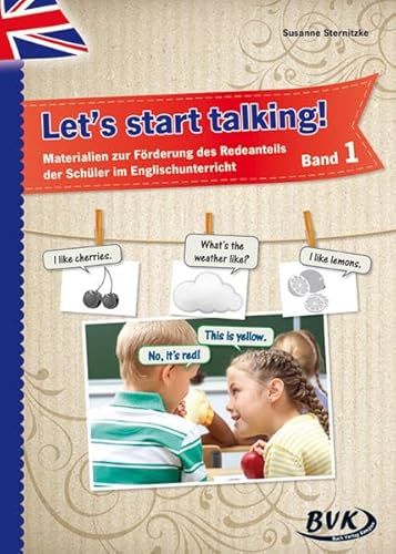 Let's start talking!: Materialien zur Förderung des Redeanteils der Schüler im Englischunterricht von Buch Verlag Kempen