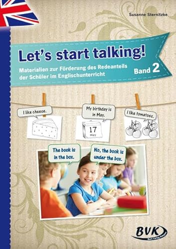 Let's start talking! Band 2: Materialien zur Förderung des Redeanteils der Schüler im Englischunterricht