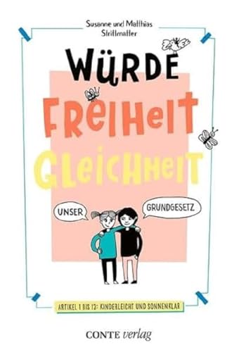 Würde, Freiheit, Gleichheit: Unser Grundgesetz – Artikel 1 bis 13: kinderleicht und sonnenklar von Conte-Verlag