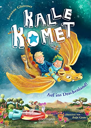 Kalle Komet 2: Auf ins Drachenland!: Band 2: Vorlese-Abenteuer mit Kuschelfaktor, perfekt für Gute-Nacht-Rituale für Kinder ab 5 Jahren von ellermann