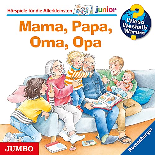Wieso? Weshalb? Warum? junior. Mama, Papa, Oma, Opa: CD Standard Audio Format, Hörspiel von Jumbo Neue Medien + Verla