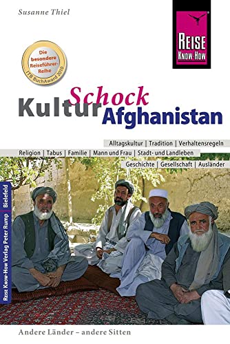 Reise Know-How KulturSchock Afghanistan: Alltagskultur, Traditionen, Verhaltensregeln, ... von Reise Know-How Rump GmbH