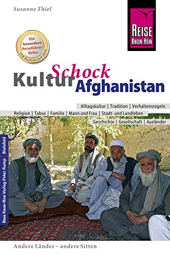 Reise Know-How KulturSchock Afghanistan: Alltagskultur, Traditionen, Verhaltensregeln, ... Reise Know-How KulturSchock Afghanistan: Alltagskultur, Traditionen, Verhaltensregeln, ...