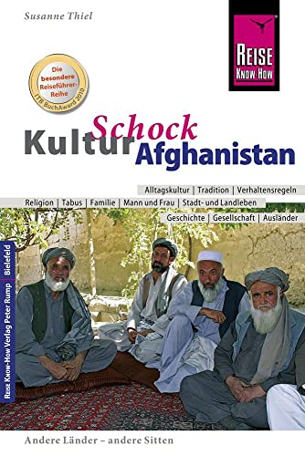 Reise Know-How KulturSchock Afghanistan: Alltagskultur, Traditionen, Verhaltensregeln, ... Reise Know-How KulturSchock Afghanistan: Alltagskultur, Traditionen, Verhaltensregeln, ...