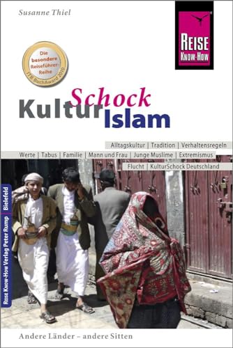 Reise Know-How KulturSchock Islam: Alltagskultur, Traditionen, Verhaltensregeln, ... von Reise Know-How Rump GmbH