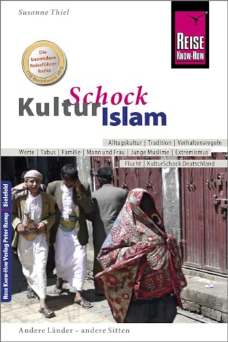 Reise Know-How KulturSchock Islam: Alltagskultur, Traditionen, Verhaltensregeln, ... Reise Know-How KulturSchock Islam: Alltagskultur, Traditionen, Verhaltensregeln, ...