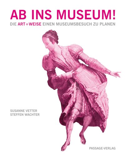 Ab ins Museum! Die Art+Weise einen Museumsbesuche zu planen