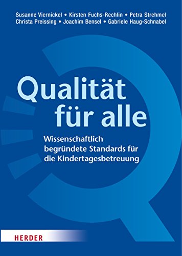 Qualität für alle: Wissenschaftlich begründete Standards für die Kindertagesbetreuung