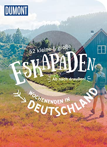 52 kleine & große Eskapaden – Wochenenden in Deutschland: Ab nach draußen! (DUMONT Eskapaden) von DUMONT REISEVERLAG