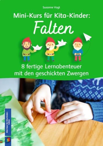 Falten: 8 fertige Lernabenteuer mit den geschickten Zwergen (Mini-Kurs für Kita-Kinder) Falten: 8 fertige Lernabenteuer mit den geschickten Zwergen (Mini-Kurs für Kita-Kinder)