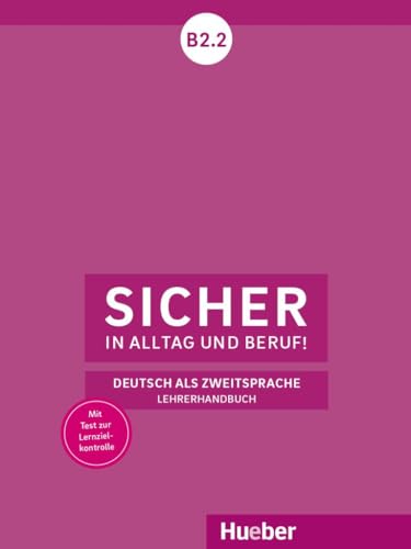 Sicher in Alltag und Beruf! B2.2: Deutsch als Zweitsprache / Lehrerhandbuch