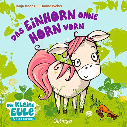 Das Einhorn ohne Horn vorn: Charmantes Pappbilderbuch ohne Kitsch für Kinder ab 2 Jahren (Die kleine Eule und ihre Freunde, Band 1) Das Einhorn ohne Horn vorn: Charmantes Pappbilderbuch ohne Kitsch für Kinder ab 2 Jahren (Die kleine Eule und ihre Freunde, Band 1)