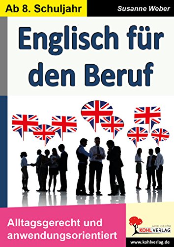 Englisch für den Beruf: Alltagsgerecht und anwendungsorientiert