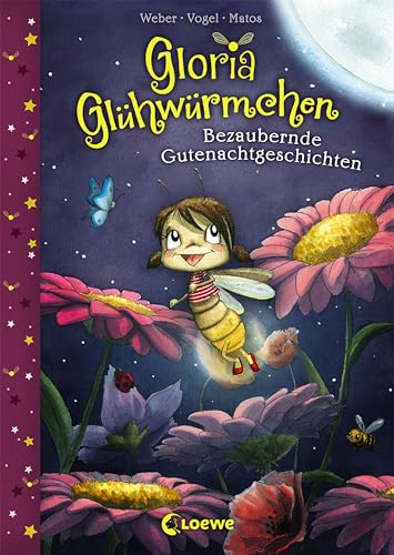 Gloria Glühwürmchen (Band 1) - Bezaubernde Gutenachtgeschichten: Kinderbuch zum Vorlesen und ersten Selberlesen für Kinder ab 5 Jahre