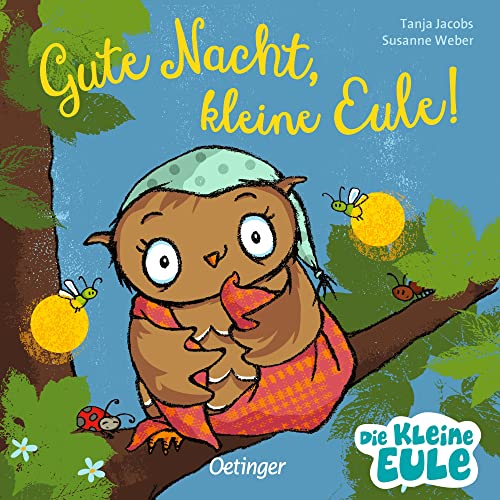 Gute Nacht, kleine Eule!: Bilderbuch (Die kleine Eule und ihre Freunde)