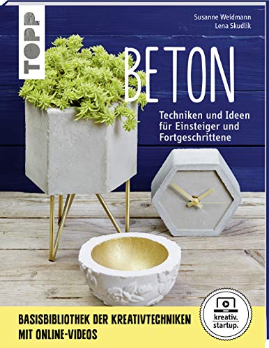 Beton (kreativ.startup.): Techniken und Ideen für Einsteiger und Fortgeschrittene. Mit Online-Videos von Frech