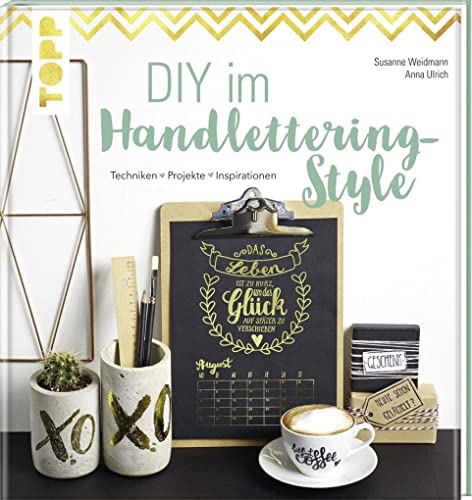 DIY im Handlettering-Style: Techniken - Projekte - Inspirationen. Mit toll gestaltetem Kalender zum Ausdrucken und Video-Tutorials (KREATIV.INSPIRATION.)