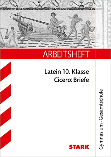 STARK Arbeitsheft Gymnasium - Latein - Cicero: Briefe STARK Arbeitsheft Gymnasium - Latein - Cicero: Briefe