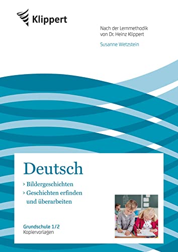 Bildergeschichten - Geschichten erfinden: Grundschule 1-2. Kopiervorlagen (1. und 2. Klasse) (Klippert Grundschule)