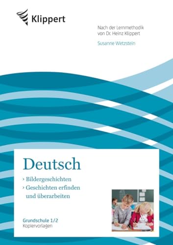 Bildergeschichten - Geschichten erfinden: Grundschule 1-2. Kopiervorlagen (1. und 2. Klasse) (Klippert Grundschule)