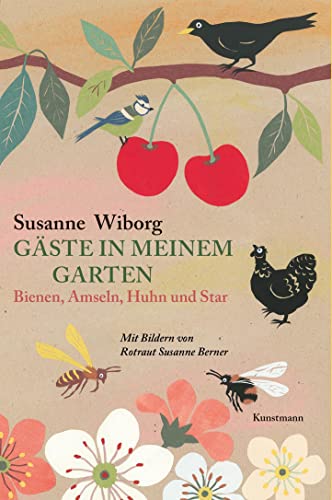 Gäste in meinem Garten: Bienen, Amseln, Huhn und Star von Kunstmann Antje GmbH