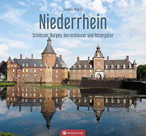 Niederrhein - Schlösser, Burgen, Herrenhäuser und Rittergüter (Farbbildband) von Wartberg Verlag