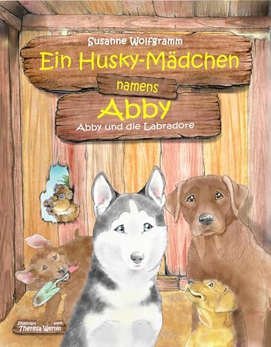 Ein Husky-Mädchen namens Abby: Abby und die Labradore