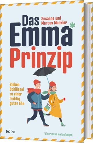 Das Emma*-Prinzip: Sieben Schlüssel zu einer richtig guten Ehe von adeo Verlag