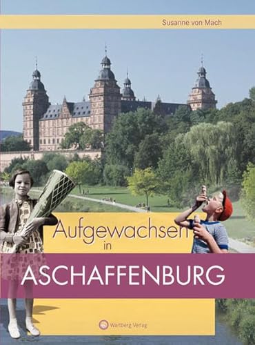 Aufgewachsen in Aschaffenburg: Kindheit und Jugend