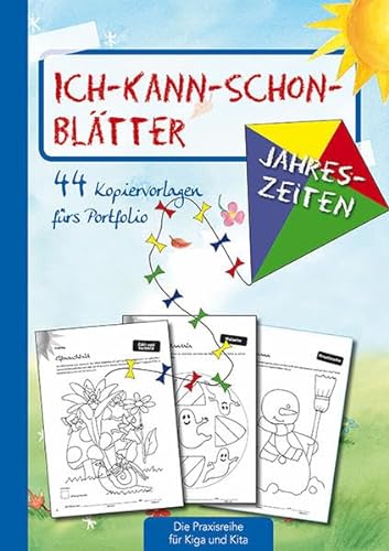 Ich-kann-schon-Blätter Jahreszeiten: 44 Kopiervorlagen für's Portfolio (Die Praxisreihe für Kiga und Kita) (Die Praxisreihe für Kindergarten und Kita)