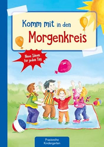 Komm mit in den Morgenkreis: Neue Ideen für jeden Tag (Die Praxisreihe für Kindergarten und Kita) von Kaufmann Ernst Vlg GmbH