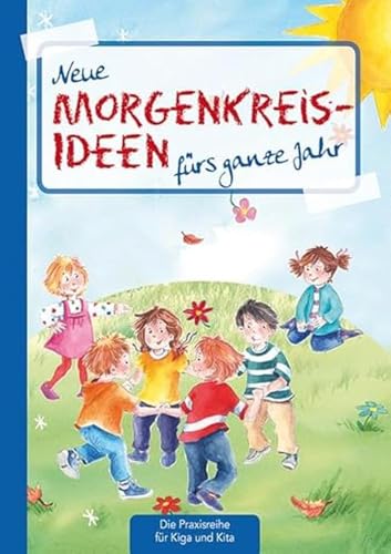 Neue Morgenkreis-Ideen fürs ganze Jahr (Die Praxisreihe für Kindergarten und Kita) von Kaufmann Ernst Vlg GmbH