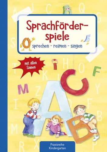 Sprachförderspiele: sprechen - reimen - singen mit allen Sinnen (Die Praxisreihe für Kindergarten und Kita) von Kaufmann Ernst Vlg GmbH