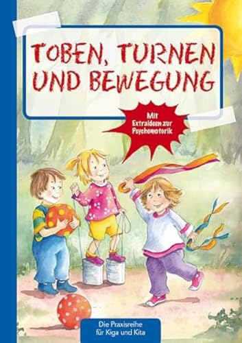 Toben, Turnen & Bewegung (Die Praxisreihe für Kindergarten und Kita) von Kaufmann Ernst Vlg GmbH